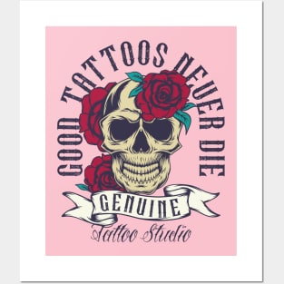 Good Tattoos Never Die Posters and Art